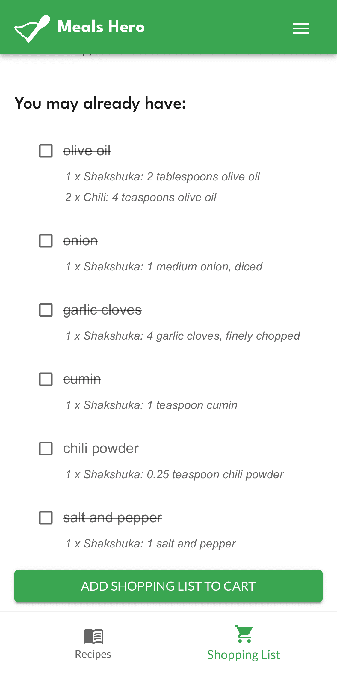 Meals Hero automatically identifies staples that you likely have at home already.  These ingredients don't get added to your cart unless you need them.