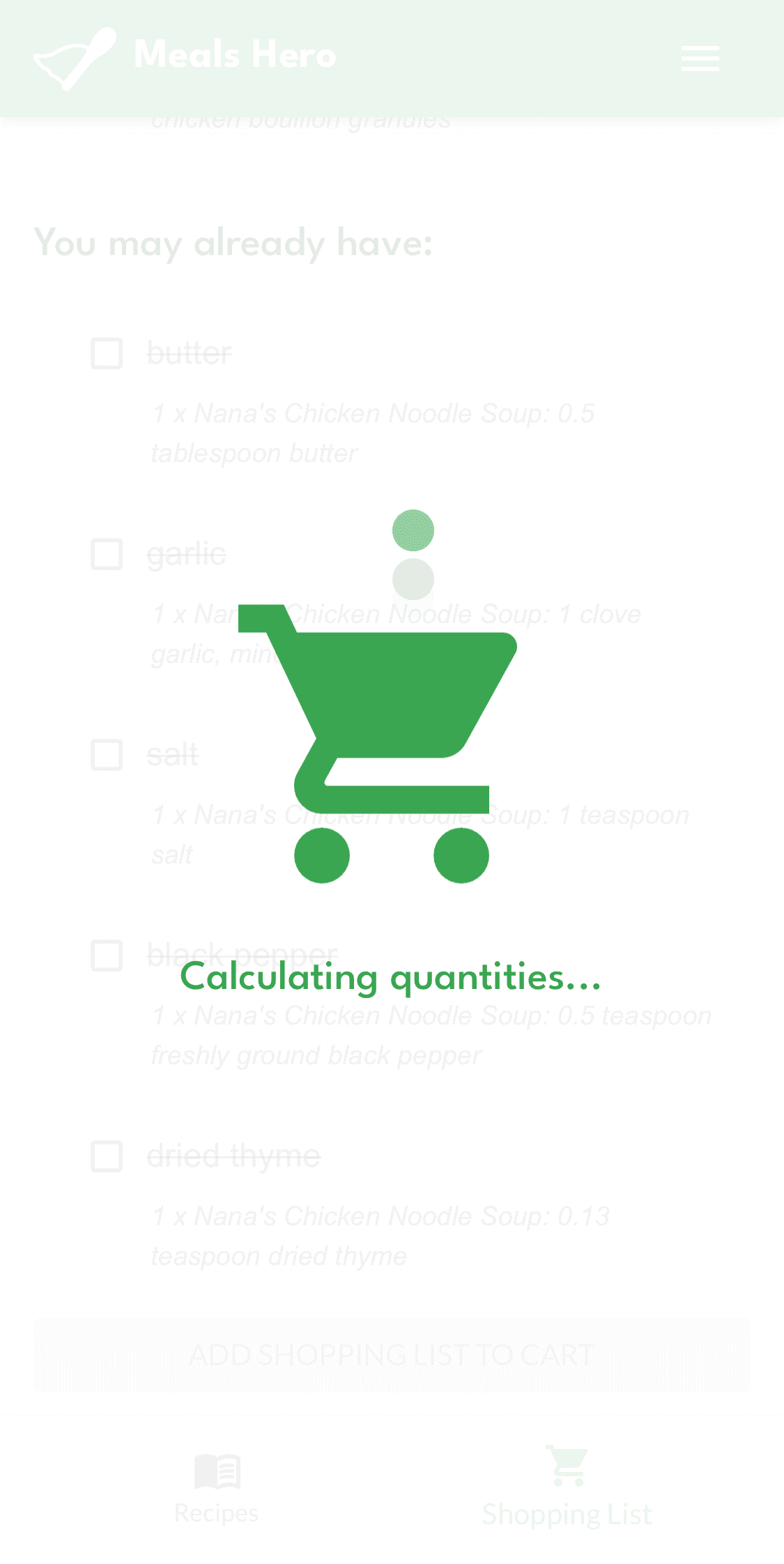 Don't worry about calculating how much you need to buy of each ingredient.  Meals Hero adds the correct amounts to your cart for you.